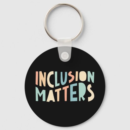 Inclusion Matters Special Education Shirt Mindfu Keychain
