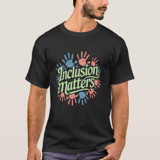 Inclusion Matters, Special Education Teacher SPED  T-Shirt