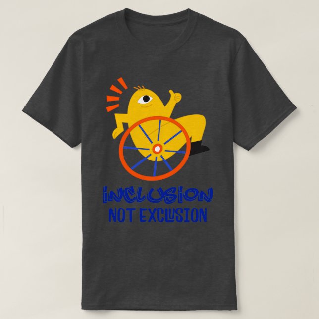 Inclusion Not Exclusion for Disabled People T-Shirt (Design Front)