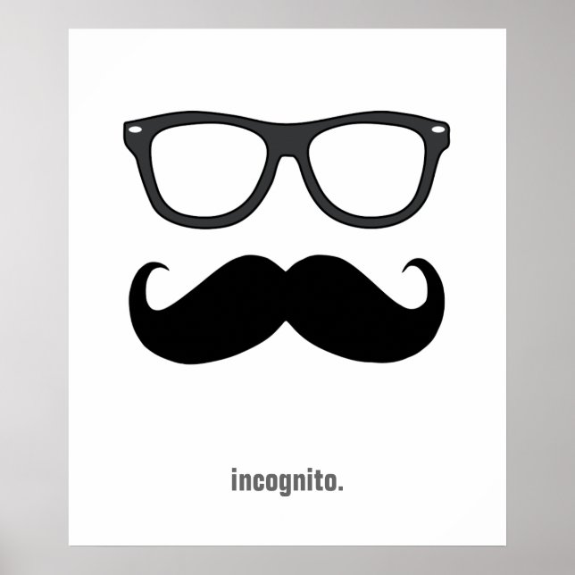 incognito - funny mustache and sunglasses poster (Front)