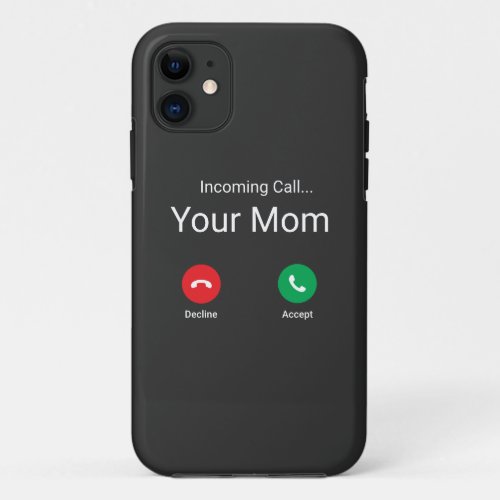 Incoming Call From Your Mom iPhone 11 Case