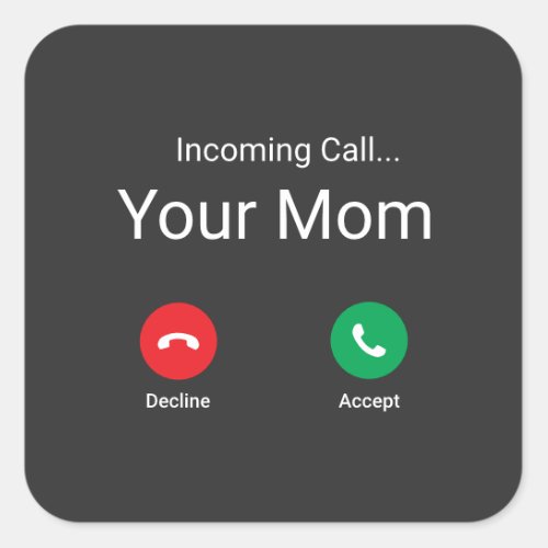 Incoming Call From Your Mom Square Sticker