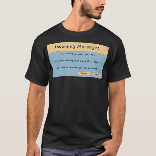 Incoming Message You Drained My Social Battery T_Shirt