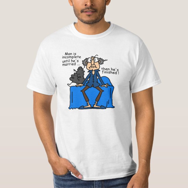 Incomplete Then Finished Marriage Humor T-Shirt (Front)
