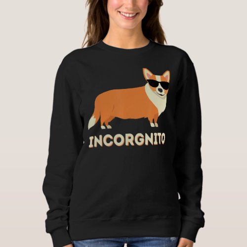 Incorgnito  Funny Welsh Corgi Owner Dog Lover Sweatshirt