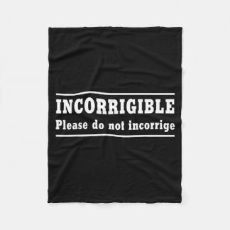 Incorrigible Please Do Not Incorrige Fleece Blanket