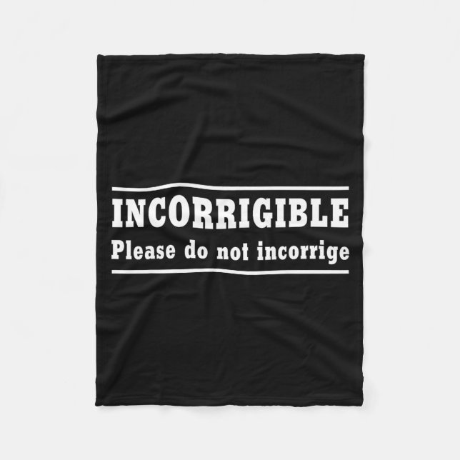 Incorrigible Please Do Not Incorrige  Fleece Blanket (Front)
