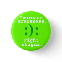 :):, Increase, awareness., Fight, stigma. Pinback Button