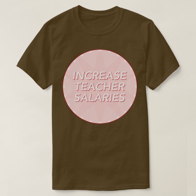Increase Teacher Salary Fair Pay For Teachers T-Shirt (Design Front)