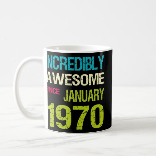 Incredible Awesome Since January 1970 Birthday  Coffee Mug
