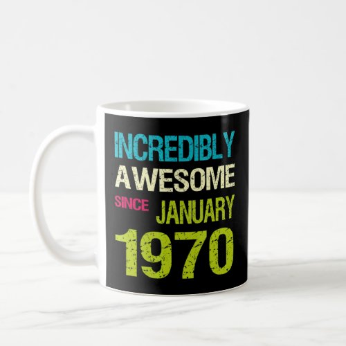 Incredible Awesome Since January 1970 Birthday  Coffee Mug