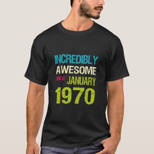 Incredible Awesome Since January 1970 Birthday  T_Shirt