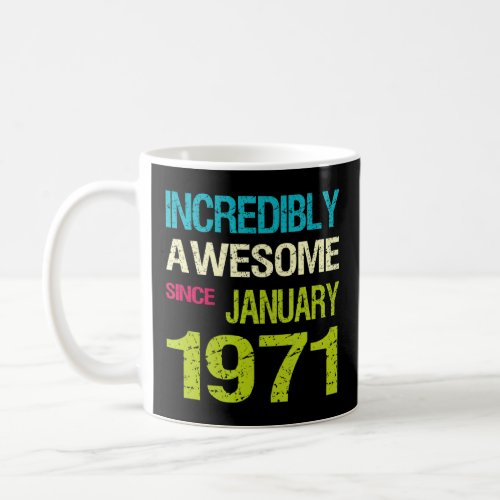 Incredible Awesome Since January 1971 Birthday  Coffee Mug