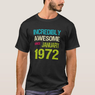 Incredible Awesome Since January 1972 Birthday T-Shirt
