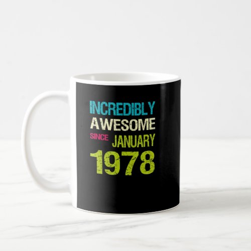 Incredible Awesome Since January 1978 Birthday  Coffee Mug