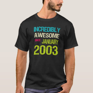 Incredible Awesome Since January 2003 Birthday T-Shirt