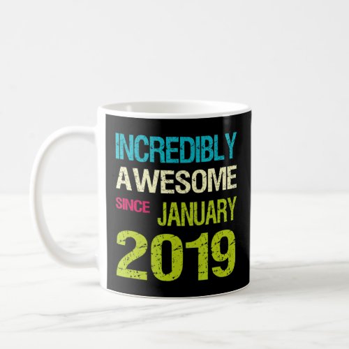 Incredible Awesome Since January 2019 Birthday  Coffee Mug