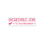 [ Thumbnail: "Incredible Job!" School Teacher Rubber Stamp ]