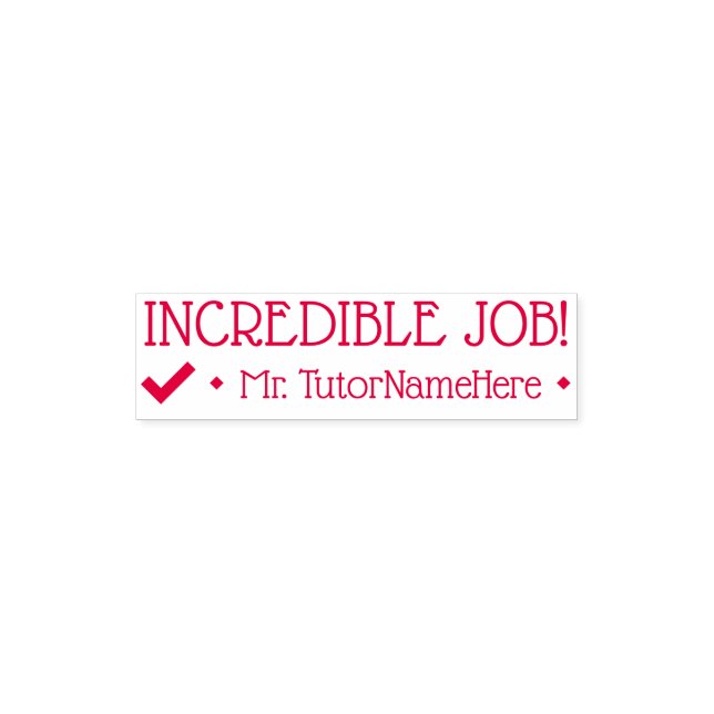 "INCREDIBLE JOB!" School Teacher Rubber Stamp (Design)