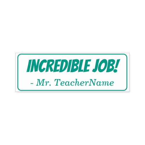 INCREDIBLE JOB Teacher Feedback Rubber Stamp