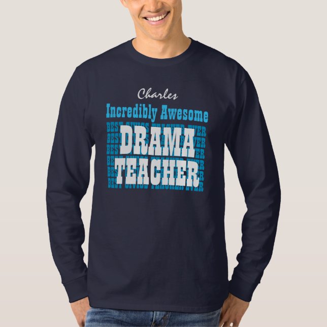 Incredibly Awesome DRAMA TEACHER or Any Specialty T-Shirt (Front)