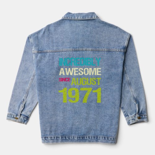 Incredibly Awesome Since August 1971 Birthday  Denim Jacket