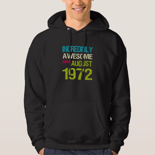 Incredibly Awesome Since August 1972 Birthday Hoodie (Front)