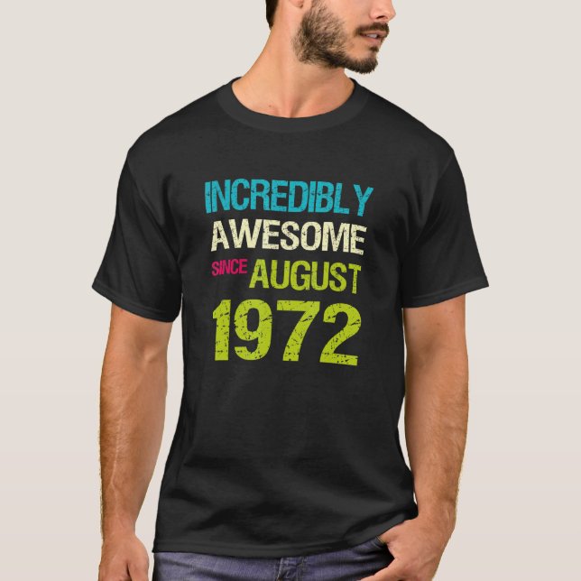 Incredibly Awesome Since August 1972 Birthday T-Shirt (Front)