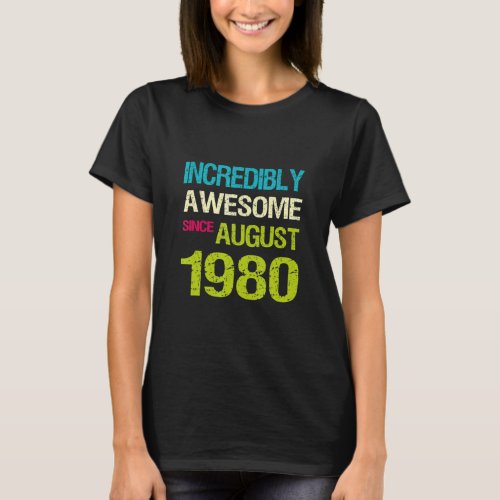 Incredibly Awesome Since August 1980 Birthday  T_Shirt