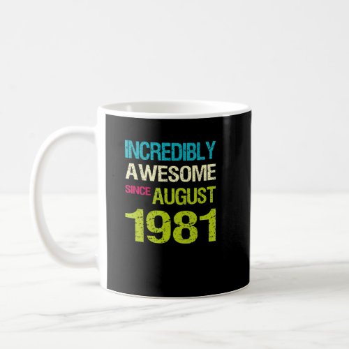 Incredibly Awesome Since August 1981 Birthday  Coffee Mug