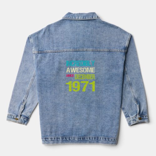 Incredibly Awesome Since December 1970 Birthday  Denim Jacket