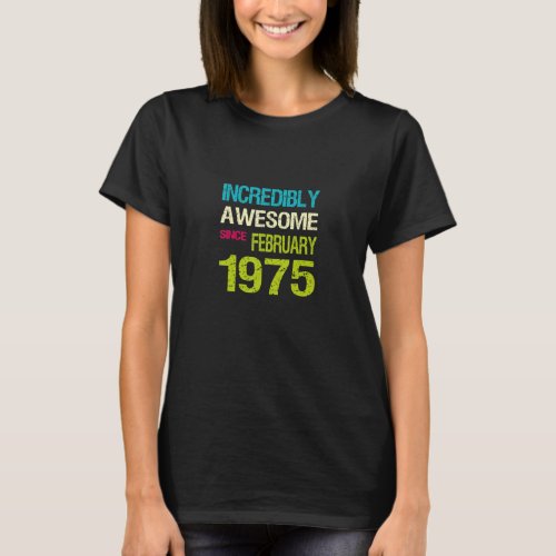 Incredibly Awesome Since February 1975 Birthday  T_Shirt