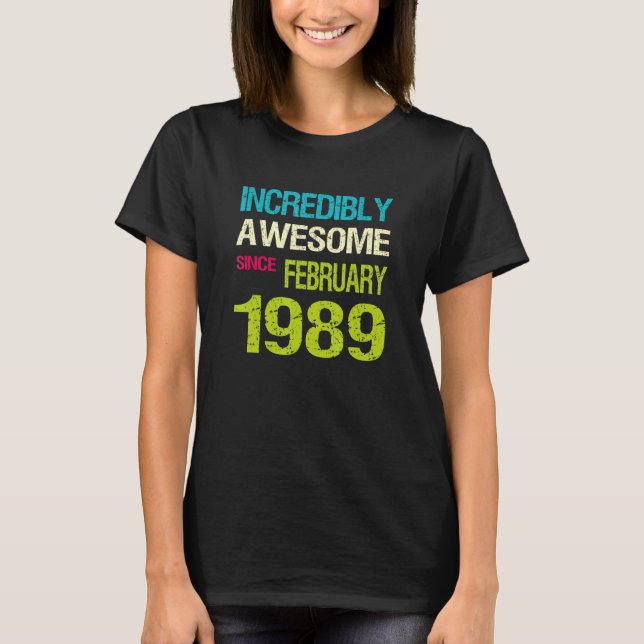 Incredibly Awesome Since February 1989 Birthday T-Shirt (Front)