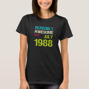 Incredibly Awesome Since July 1988 Birthday T-Shirt