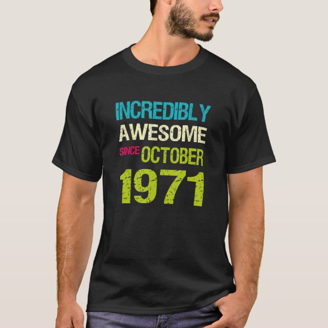 Incredibly Awesome Since October 1971 Birthday T-Shirt (Front)