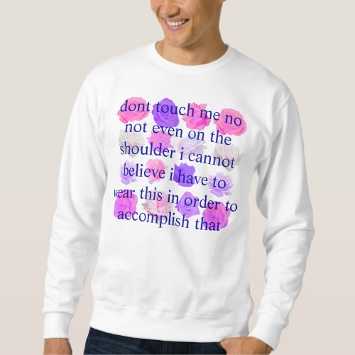 incredulous dont touch me rose sweatshirt