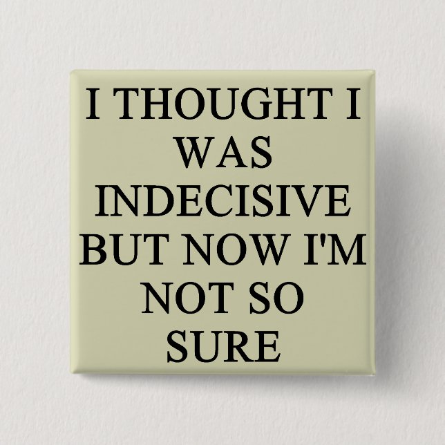 indecision doubt design button (Front)