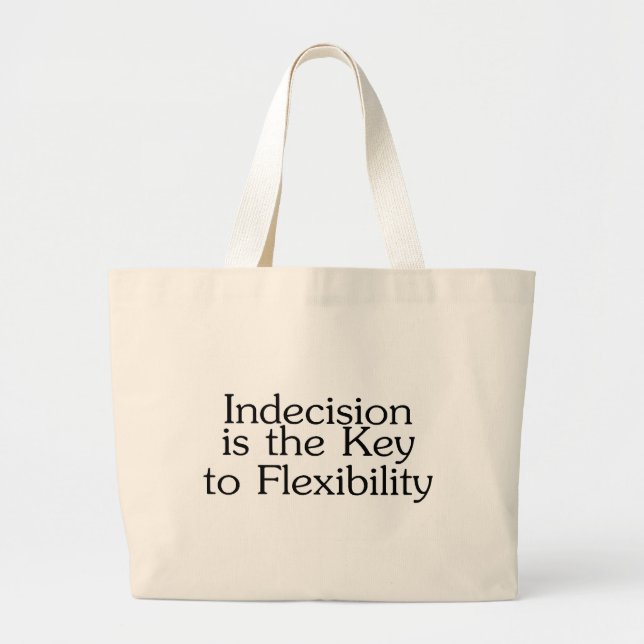 Indecision Is The Key To Flexibility Large Tote Bag (Front)