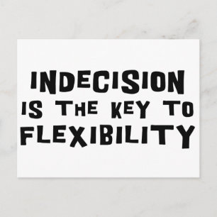Indecision Is The Key To Flexibility Postcard