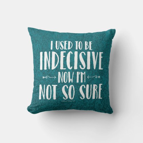 Indecisive Throw Pillow