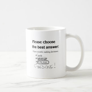 Indecisive - Trouble Making Decisions Coffee Mug