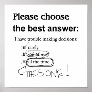 Indecisive - Trouble Making Decisions Poster
