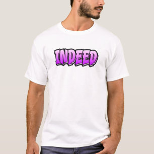 Indeed Graffiti Style That Says Indeed 1 T-Shirt