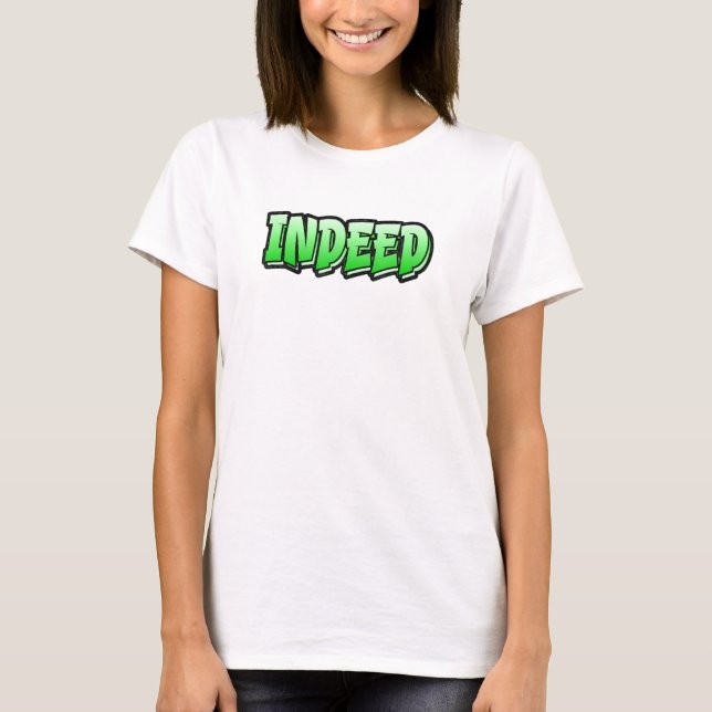 Indeed Graffiti Style  That Says Indeed 2 T-Shirt (Front)