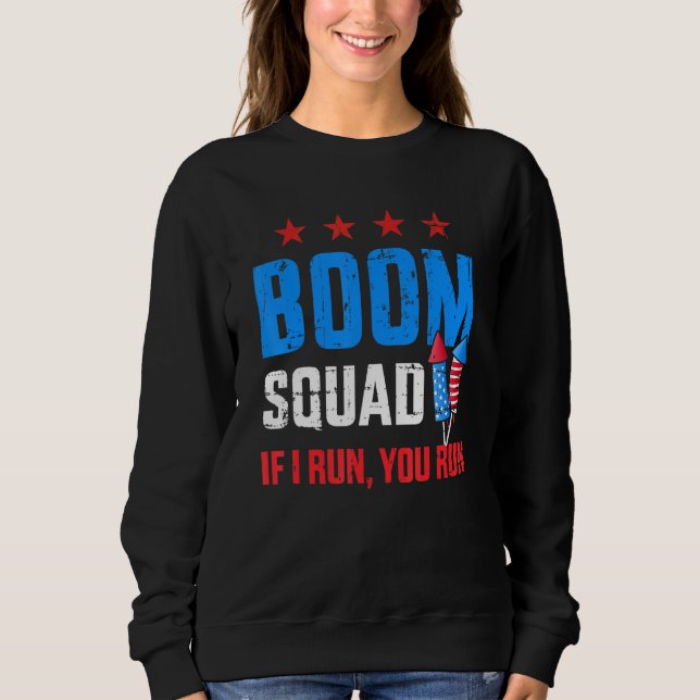 Independence Day 4th Of July Boom Squad If I Run Y Sweatshirt (Front)