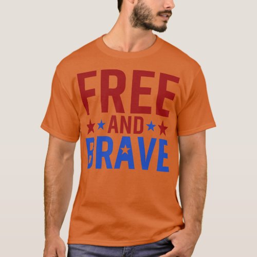 Independence Day Free And Brave T_Shirt