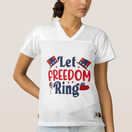 Independence day _ Let Freedom Ring Trucker Hat Womens Football Jersey