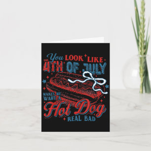 Independence day you look like the 4th of july card