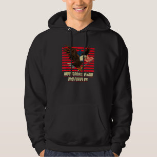 Independence Now and Forever 4th of July American Hoodie