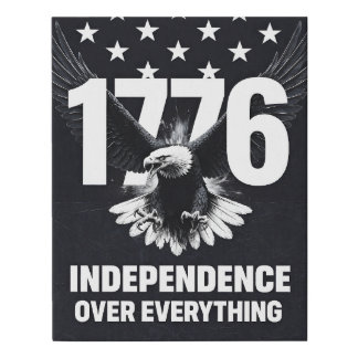 Independence Over Everything  Faux Canvas Print
